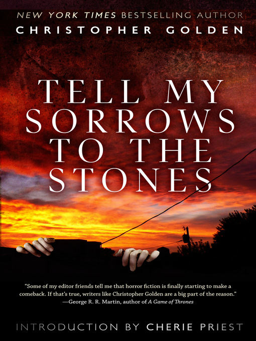 Détails du titre pour Tell My Sorrows to the Stones par Christopher Golden - Disponible